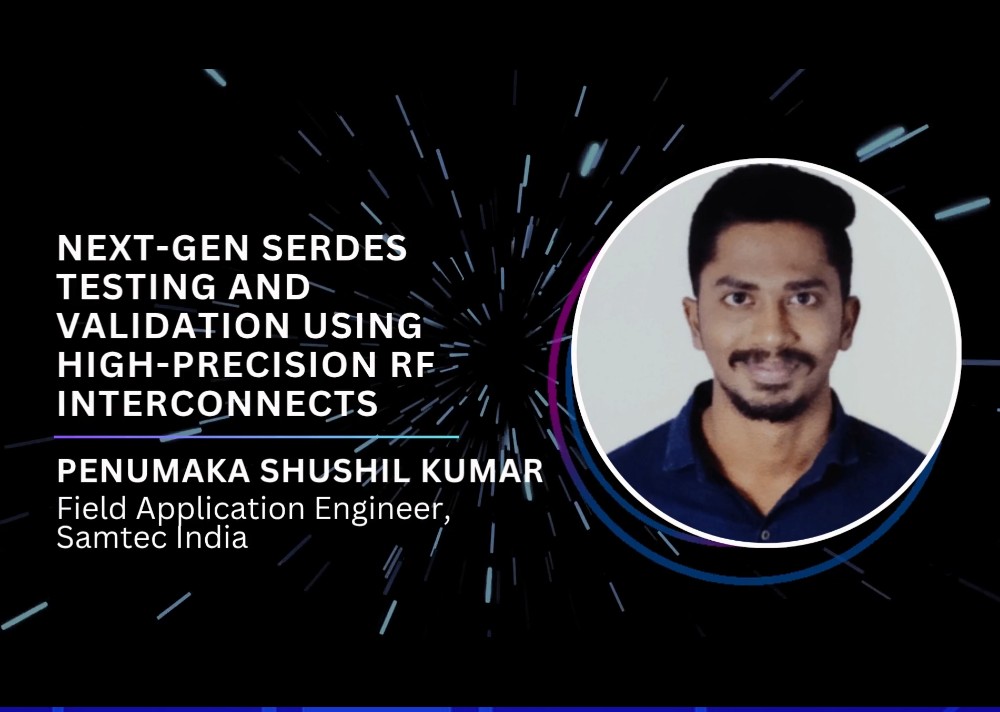 Next-Gen SerDes Testing and Validation Using High-Precision RF Interconnects: Samtec